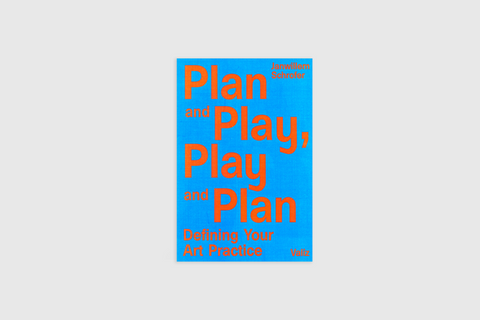 Plan and Play, Play and Plan - Defining Your Art Practice