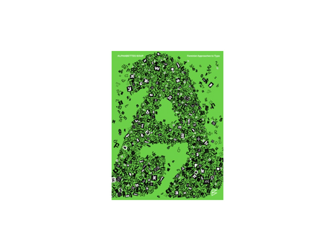 Alphabettes Soup: Feminist Approaches to Type